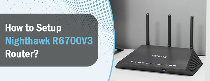 Nighthawk r6700v3 setup