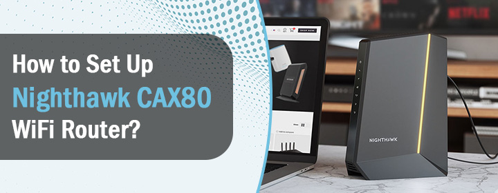 How-to-Set-Up-Nighthawk-CAX80-WiFi-Router